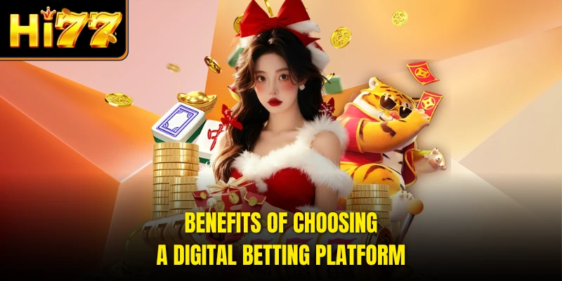 Benefits of choosing a digital betting platform
