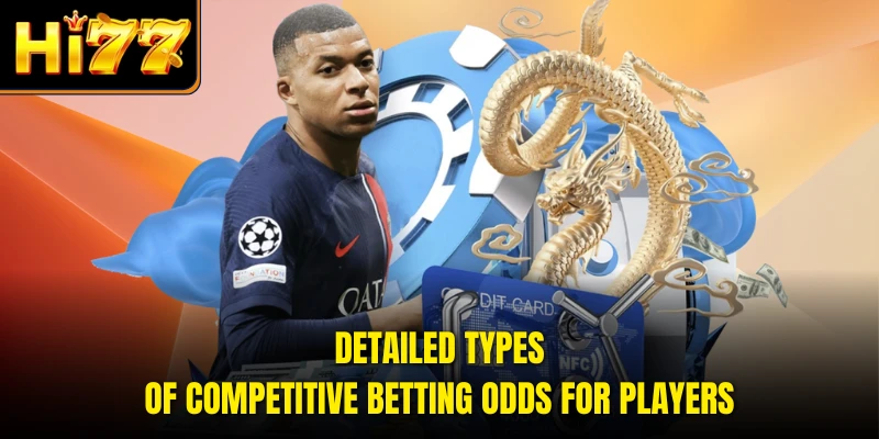 Detailed types of competitive betting odds for players