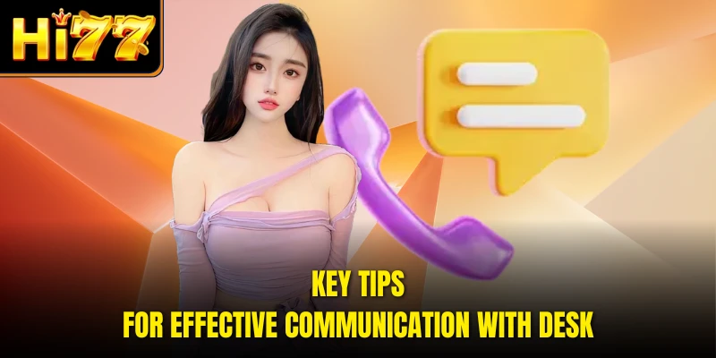 Key tips for effective communication with desk