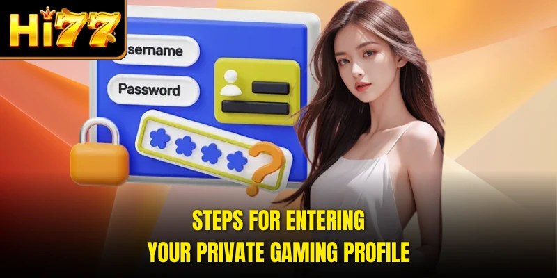 Steps for entering your private gaming profile